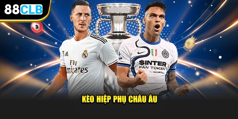 Kèo hiệp phụ châu Âu