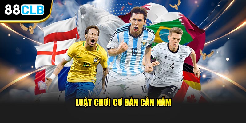 Luật chơi cơ bản cần nắm