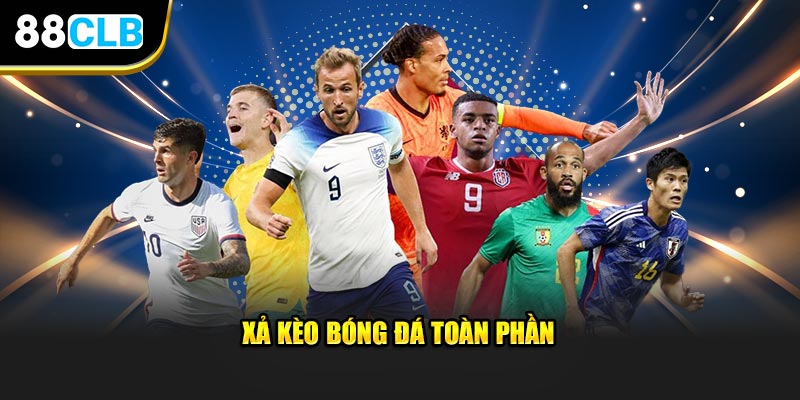 Xả kèo bóng đá toàn phần